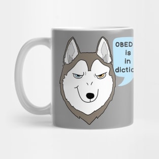 Obedience is not in my dictionary! Mug